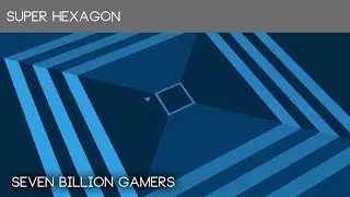 Super Hexagon - Seven Billion Gamers