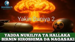 Yaƙin Duniya 2: Yadda Amurka Ta Yi Amfani da Makamin Nukiliya Kan Hiroshima Da Nagasaki | Waiwaye