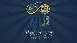 Master Key Activation | Virgo - Pisces Polarity and the path of Order & Flow