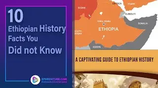 Discovering Hidden Gems: 10 Fascinating Ethiopian History Facts You Didn't Know