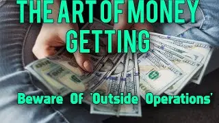 Beware Of 'Outside Operations' - The Art of Money Getting. P.T. Barnum.