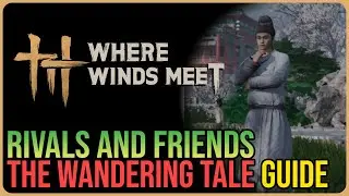 Rivals and Friends &ndash; Where Winds Meet