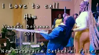 I Love to call Him - Vincent Bohanan | New Jerusalem Cathedral Voices