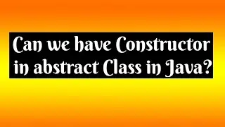 Can we have Constructor in abstract Class in Java?? #trickquestions Automation Interview