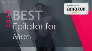 Best Epilator for Men