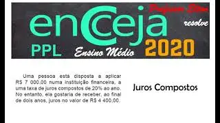 Encceja 2020 PPL - Juros Compostos - Uma pessoa está disposta a aplicar