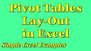 Pivot Tables Lay-Out in Excel (Simple Example)