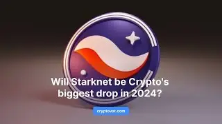 Will Starknet be Crypto's biggest drop in 2024?