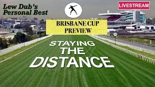 2021 Brisbane Cup Preview | Staying The Distance Livestream, by Lew Dub.