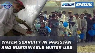 Water scarcity in Pakistan and sustainable water use | Indus Special | Indus News