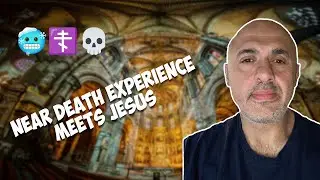 Near death experience |  Meeting Jesus