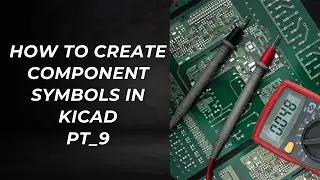 How to Create Custom Symbol in Kicad