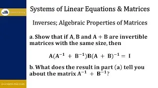 Algebraic Properties of Matrices - Inverses - Example 1