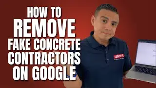 How To Remove a Fake Concrete Contractor Google My Business Pages From Google