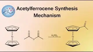Acetylferrocene Synthesis Mechanism | Organic Chemistry