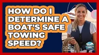 How Do I Determine A Boat's Safe Towing Speed? - Boat Life Masters