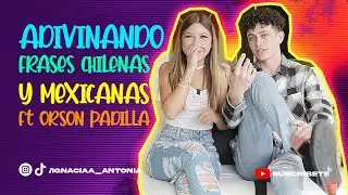 ADIVINANDO FRASES CHILENAS Y MEXICANAS FT. ORSON | IGNACIA ANTONIA 👑