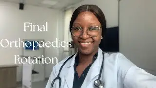 My Last Week of Orthopaedics Rotation |My Week 3 of Housemanship