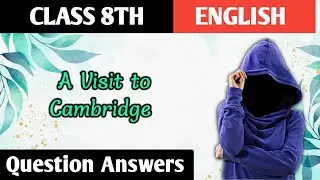 A Visit to Cambridge - Questions Answers | Class 8 English | R Study Adda