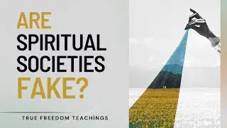 Are Spiritual Societies Fake?