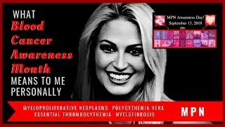 MPN Awareness Day & What Blood Cancer Month Means to me Polycythemia Vera