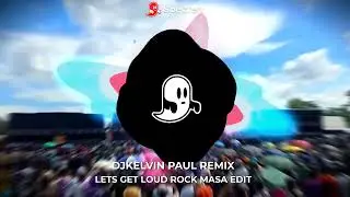 LETS GET LOUD ROCK MASA EDIT [ DJKELVIN PAUL REMIX ]