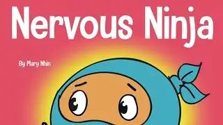 📕Kids Book Read Aloud: Ninja Life Hacks Book Nervous Ninja By Mary Nhin
