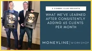 Two Comma Club Insights: What We've Learned After Consistently Adding 65 Clients Per Month