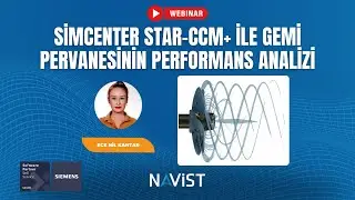 Webinar | Simcenter STAR-CCM+ ile Gemi Pervanesi Performans Analizi | NAVİST