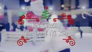 Mr. David All Stars | Last Christmas | (Wham acapella Cover)