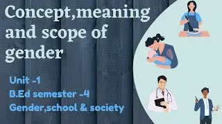 Concept, meaning & scope of gender || Unit -1 || B.Ed semester -4