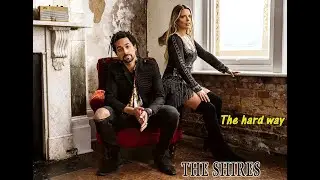 The Shires - The hard way [Lyrics]
