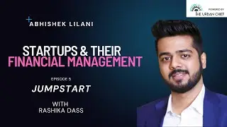 Ep 5: Startups & their Financial Management - Jumpstart with Rashika Dass