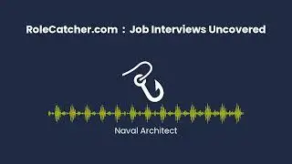 Naval Architect : Job Interviews Uncovered