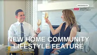 New Home Lifestyle Feature - Macanta by Taylor Morrison
