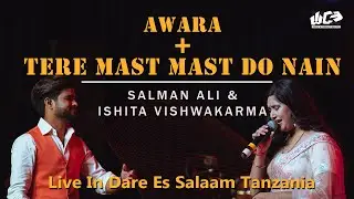 Aawara + Tere Mast Mast | Salman Ali & Ishita Vishwakarma | Live in Daresalam | @WANDCEVENTS