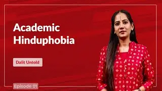 Dalit Untold: Prerna Thiruvaipati Exposes Hinduphobia In American Academia | Ivy League Universities