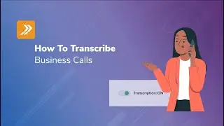 How to Transcribe Business Phone Calls?