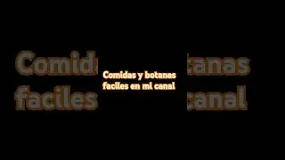 Comidas y botanas f&aacute;ciles en mi canal #comidafacil  #comida #comidamexicana #botana