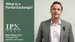 What Is a Partial Exchange | Ryan Vassar IPX1031
