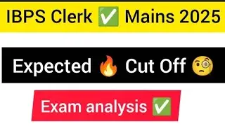 IBPS Clerk ✅ Mains 🔥 2025 💯 Expected 🥳 Cut Off 🧐 Exam Analysis 🥲 #ibpsclerkmains #selfgivenanalysis 