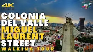 【4K】Colonia Del Valle Miguel Laurent Street M&eacute;xico City - Virtual Walking Tour, June2021, 4K M&eacute;xico