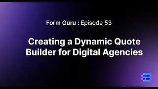 Episode 53: Dynamic Quote Builder for Digital Agencies