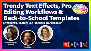 Trendy Text Effects, Pro Editing Workflows & Back-to-School Templates | Live from SF on August 21st!
