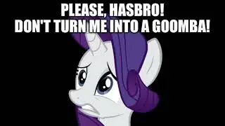 Please, Hasbro! Don't turn me into a Goomba!