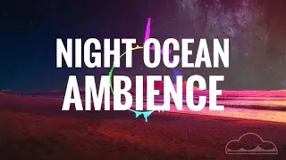 NIGHT OCEAN AMBIENCE | DEEP SLEEP SOUNDSCAPE