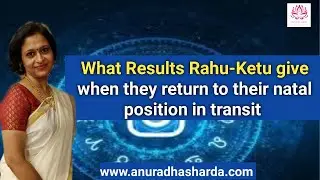 What results Rahu-Ketu give when they return to their natal position in the chart | Rahu Ketu Return