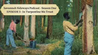 Ep. 3: In Turpentine We Trust | The Savannah Sideways Podcast