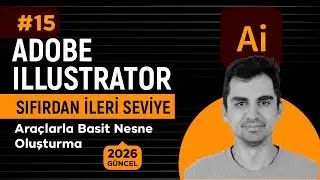 Ara&ccedil;larla Basit Nesne Oluşturma #15 | Sıfırdan İleri Seviye Adobe Illustrator 2026 Eğitimi