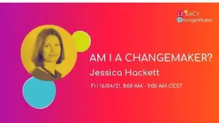 Am I A Changemaker with Jessica Hackett